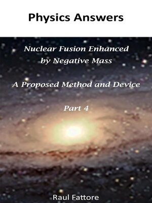 cover image of Nuclear Fusion Enhanced by Negative Mass – a Proposed Method and Device – (Part 4)
